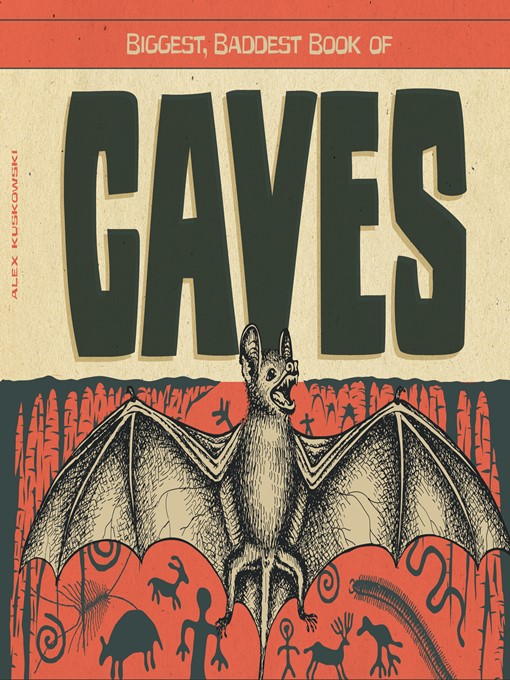 Title details for Biggest, Baddest Book of Caves by Alex Kuskowski - Available